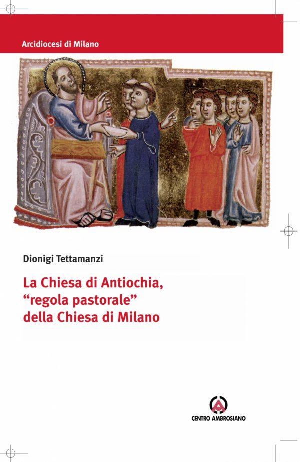 La Chiesa di Antiochia, regola pastorale della Chiesa di Milano