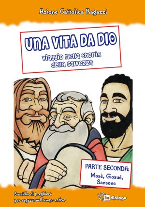 Una vita da Dio. 2: Viaggio nella storia della salvezza