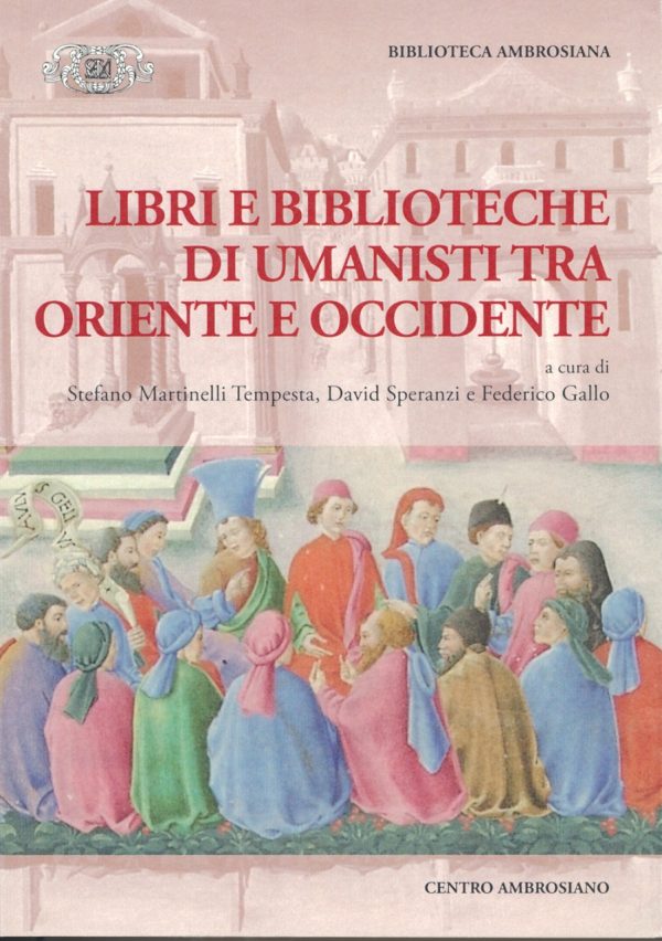 Libri e biblioteche di umanisti tra Oriente e Occidente