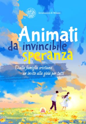 Animati da invincibile speranza