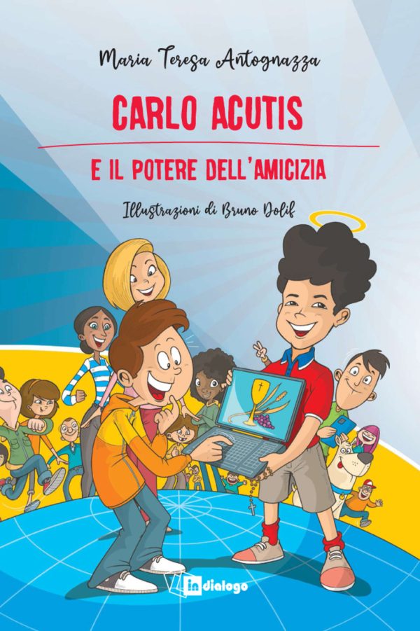 Carlo Acutis il potere dell'amicizia