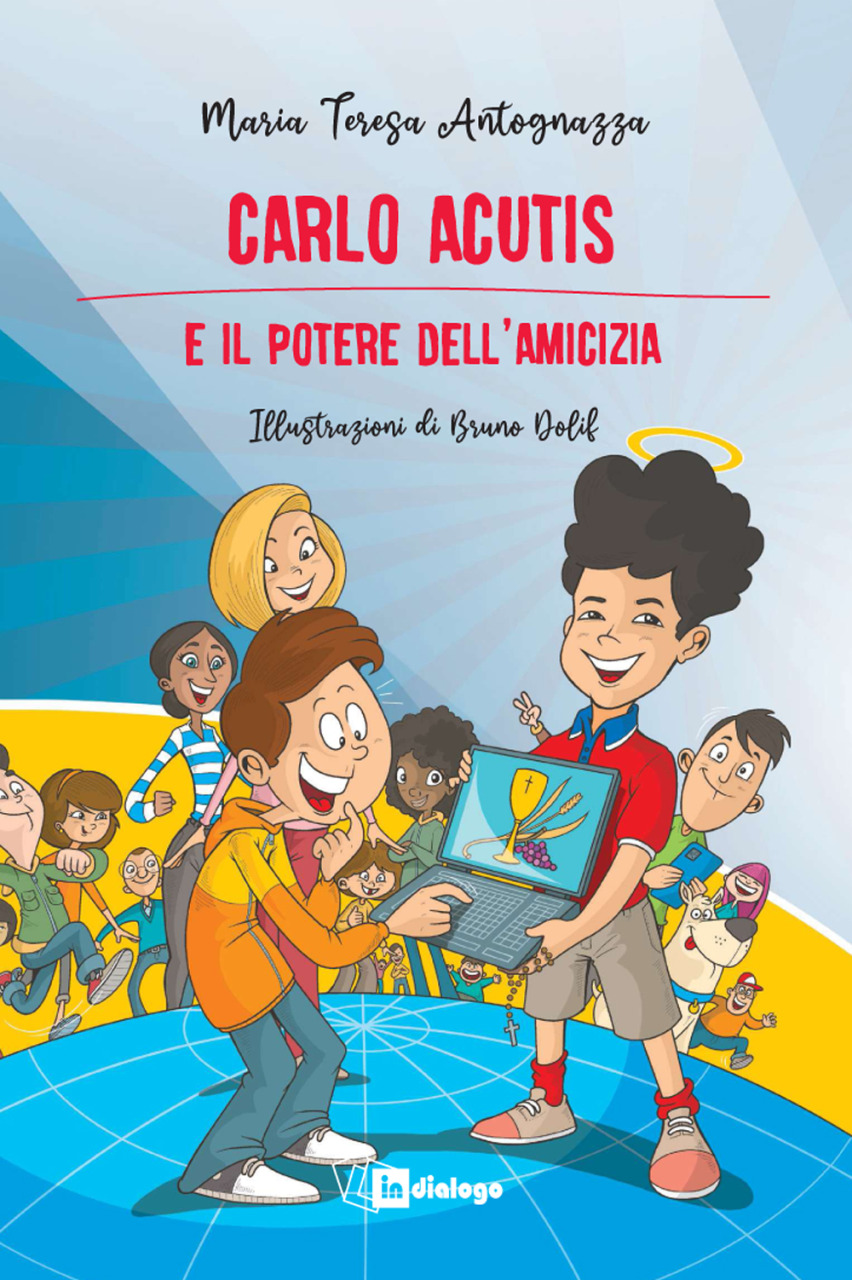 Carlo Acutis il potere dell'amicizia