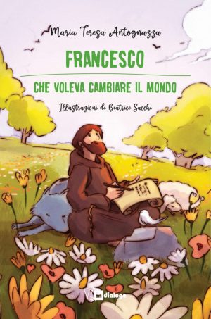 Francesco che voleva cambiano il mondo