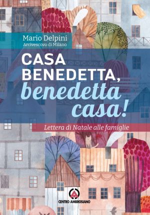 Casa benedetta, benedetta casa